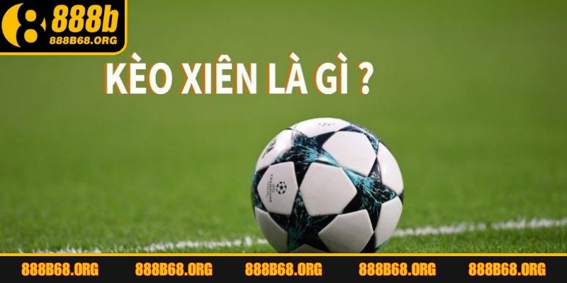 Giải thích sơ lược về cược xiên bóng đá cho người mới