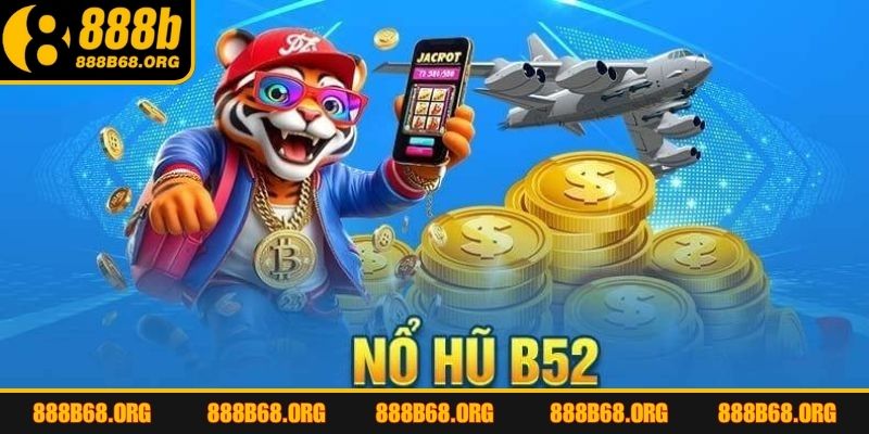 Nổ hũ B52 an toàn sẽ an toàn hơn khi chơi tại nền tảng uy tín